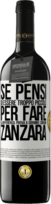 39,95 € Spedizione Gratuita | Vino rosso Edizione RED MBE Riserva Se pensi di essere troppo piccolo per fare la differenza, prova a dormire con una zanzara Etichetta Bianca. Etichetta personalizzabile Riserva 12 Mesi Raccogliere 2016 Tempranillo