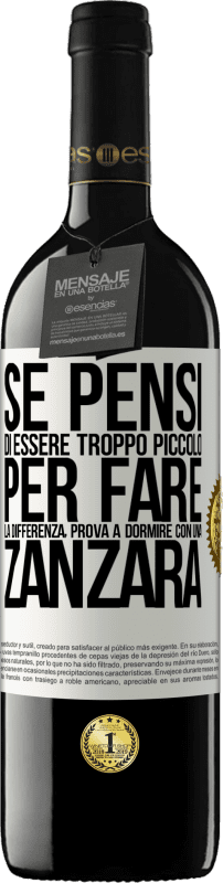 39,95 € Spedizione Gratuita | Vino rosso Edizione RED MBE Riserva Se pensi di essere troppo piccolo per fare la differenza, prova a dormire con una zanzara Etichetta Bianca. Etichetta personalizzabile Riserva 12 Mesi Raccogliere 2014 Tempranillo