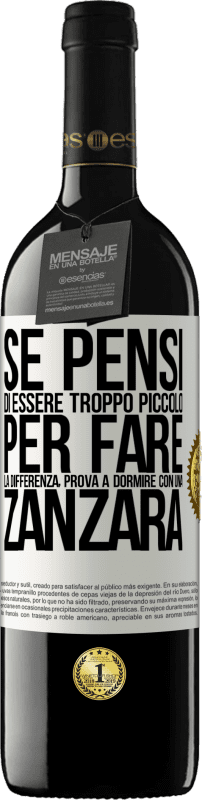 39,95 € Spedizione Gratuita | Vino rosso Edizione RED MBE Riserva Se pensi di essere troppo piccolo per fare la differenza, prova a dormire con una zanzara Etichetta Bianca. Etichetta personalizzabile Riserva 12 Mesi Raccogliere 2016 Tempranillo
