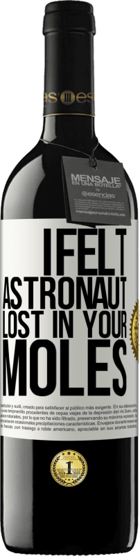 39,95 € Free Shipping | Red Wine RED Edition MBE Reserve I felt astronaut, lost in your moles White Label. Customizable label Reserve 12 Months Harvest 2015 Tempranillo