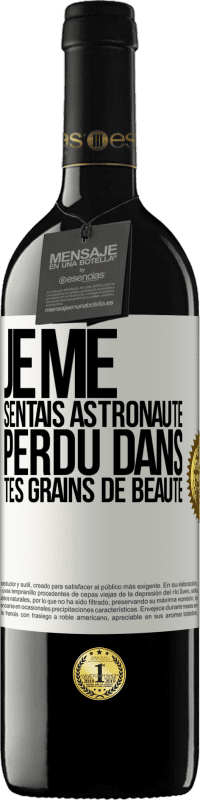 39,95 € Envoi gratuit | Vin rouge Édition RED MBE Réserve Je me sentais astronaute, perdu dans tes grains de beauté Étiquette Blanche. Étiquette personnalisable Réserve 12 Mois Récolte 2015 Tempranillo