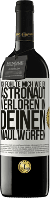 39,95 € Kostenloser Versand | Rotwein RED Ausgabe MBE Reserve Ich fühlte mich wie ein Astronaut, verloren in deinen Maulwürfen Weißes Etikett. Anpassbares Etikett Reserve 12 Monate Ernte 2014 Tempranillo