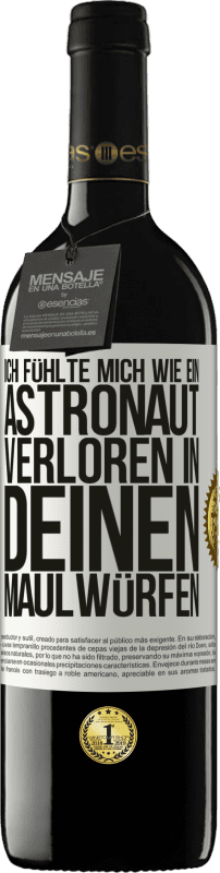 39,95 € Kostenloser Versand | Rotwein RED Ausgabe MBE Reserve Ich fühlte mich wie ein Astronaut, verloren in deinen Maulwürfen Weißes Etikett. Anpassbares Etikett Reserve 12 Monate Ernte 2015 Tempranillo