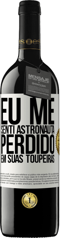 39,95 € Envio grátis | Vinho tinto Edição RED MBE Reserva Eu me senti astronauta, perdido em suas toupeiras Etiqueta Branca. Etiqueta personalizável Reserva 12 Meses Colheita 2015 Tempranillo