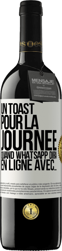 39,95 € Envoi gratuit | Vin rouge Édition RED MBE Réserve Un toast pour la journée quand WhatsApp dira En ligne avec... Étiquette Blanche. Étiquette personnalisable Réserve 12 Mois Récolte 2014 Tempranillo