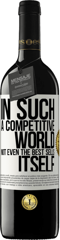 39,95 € 免费送货 | 红酒 RED版 MBE 预订 在这个竞争激烈的世界中，即使是最畅销的产品 白标. 可自定义的标签 预订 12 个月 收成 2016 Tempranillo