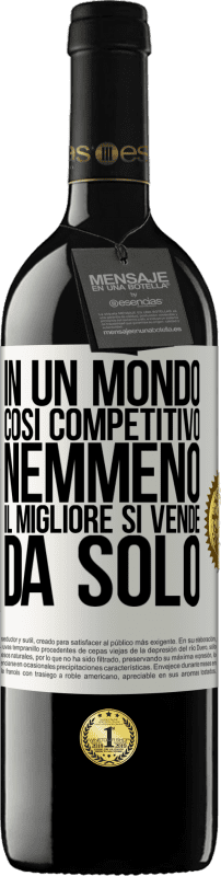 39,95 € Spedizione Gratuita | Vino rosso Edizione RED MBE Riserva In un mondo così competitivo, nemmeno il migliore si vende da solo Etichetta Bianca. Etichetta personalizzabile Riserva 12 Mesi Raccogliere 2015 Tempranillo