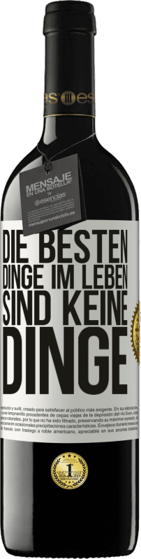 39,95 € Kostenloser Versand | Rotwein RED Ausgabe MBE Reserve Die besten Dinge im Leben sind keine Dinge Weißes Etikett. Anpassbares Etikett Reserve 12 Monate Ernte 2015 Tempranillo