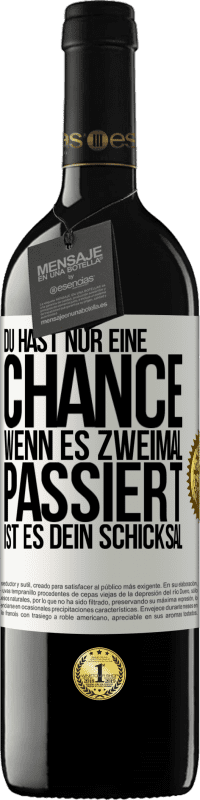 39,95 € Kostenloser Versand | Rotwein RED Ausgabe MBE Reserve Du hast nur eine Chance. Wenn es zweimal passiert, ist es dein Schicksal Weißes Etikett. Anpassbares Etikett Reserve 12 Monate Ernte 2015 Tempranillo