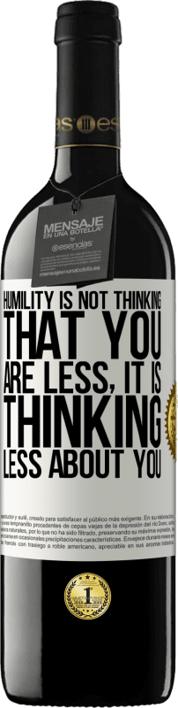 39,95 € Free Shipping | Red Wine RED Edition MBE Reserve Humility is not thinking that you are less, it is thinking less about you White Label. Customizable label Reserve 12 Months Harvest 2015 Tempranillo