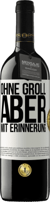 39,95 € Kostenloser Versand | Rotwein RED Ausgabe MBE Reserve Ohne Groll aber mit Erinnerung Weißes Etikett. Anpassbares Etikett Reserve 12 Monate Ernte 2015 Tempranillo