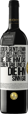 39,95 € Kostenloser Versand | Rotwein RED Ausgabe MBE Reserve Jeder Gentleman weiß, dass zwei Frauen die Liebe seines Lebens sein werden: die, die ihm das Leben gab und die, die ihm Sinn gab Weißes Etikett. Anpassbares Etikett Reserve 12 Monate Ernte 2014 Tempranillo