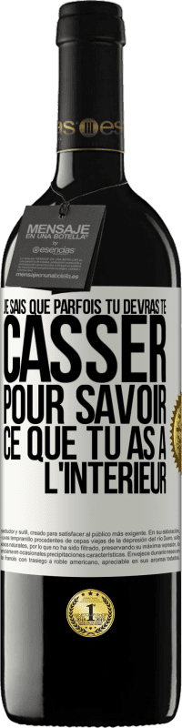 39,95 € Envoi gratuit | Vin rouge Édition RED MBE Réserve Je sais que parfois tu devras te casser pour savoir ce que tu as à l'intérieur Étiquette Blanche. Étiquette personnalisable Réserve 12 Mois Récolte 2015 Tempranillo