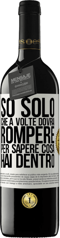 39,95 € Spedizione Gratuita | Vino rosso Edizione RED MBE Riserva So solo che a volte dovrai rompere per sapere cosa hai dentro Etichetta Bianca. Etichetta personalizzabile Riserva 12 Mesi Raccogliere 2015 Tempranillo