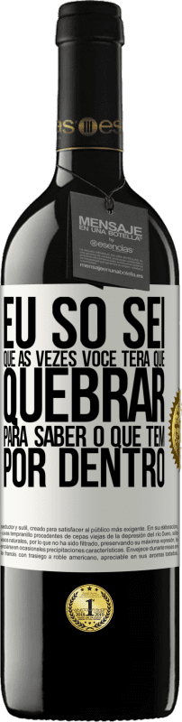 39,95 € Envio grátis | Vinho tinto Edição RED MBE Reserva Eu só sei que às vezes você terá que quebrar para saber o que tem por dentro Etiqueta Branca. Etiqueta personalizável Reserva 12 Meses Colheita 2016 Tempranillo