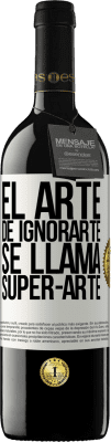 39,95 € Spedizione Gratuita | Vino rosso Edizione RED MBE Riserva El arte de ignorarte se llama Super-arte Etichetta Bianca. Etichetta personalizzabile Riserva 12 Mesi Raccogliere 2016 Tempranillo