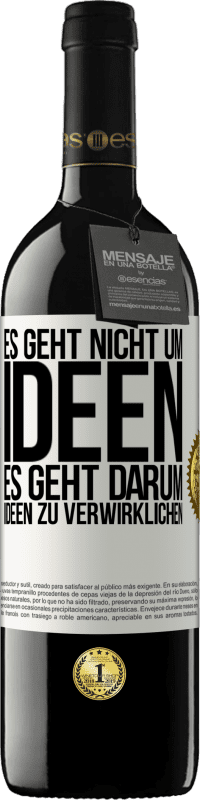 39,95 € Kostenloser Versand | Rotwein RED Ausgabe MBE Reserve Es geht nicht um Ideen. Es geht darum, Ideen zu verwirklichen Weißes Etikett. Anpassbares Etikett Reserve 12 Monate Ernte 2015 Tempranillo