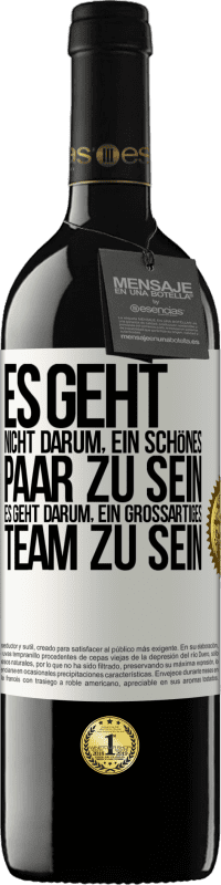 39,95 € Kostenloser Versand | Rotwein RED Ausgabe MBE Reserve Es geht nicht darum, ein schönes Paar zu sein. Es geht darum, ein großartiges Team zu sein Weißes Etikett. Anpassbares Etikett Reserve 12 Monate Ernte 2015 Tempranillo