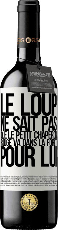 39,95 € Envoi gratuit | Vin rouge Édition RED MBE Réserve Il ne connaît pas le loup que le petit chaperon rouge va dans la forêt pour lui Étiquette Blanche. Étiquette personnalisable Réserve 12 Mois Récolte 2015 Tempranillo