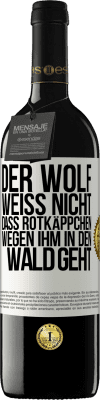 39,95 € Kostenloser Versand | Rotwein RED Ausgabe MBE Reserve Der Wolf weiß nicht, dass Rotkäppchen wegen ihm in den Wald geht Weißes Etikett. Anpassbares Etikett Reserve 12 Monate Ernte 2014 Tempranillo