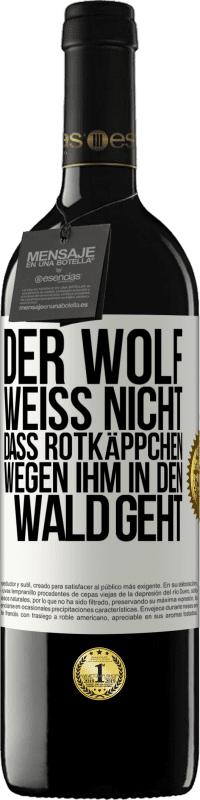 39,95 € Kostenloser Versand | Rotwein RED Ausgabe MBE Reserve Der Wolf weiß nicht, dass Rotkäppchen wegen ihm in den Wald geht Weißes Etikett. Anpassbares Etikett Reserve 12 Monate Ernte 2015 Tempranillo