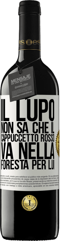 39,95 € Spedizione Gratuita | Vino rosso Edizione RED MBE Riserva Non conosce il lupo che il cappuccetto rosso va nella foresta per lui Etichetta Bianca. Etichetta personalizzabile Riserva 12 Mesi Raccogliere 2015 Tempranillo