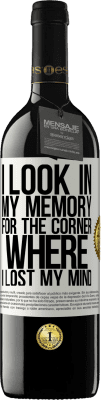 39,95 € Free Shipping | Red Wine RED Edition MBE Reserve I look in my memory for the corner where I lost my mind White Label. Customizable label Reserve 12 Months Harvest 2015 Tempranillo