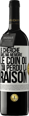 39,95 € Envoi gratuit | Vin rouge Édition RED MBE Réserve Je cherche dans ma mémoire le coin où j'ai perdu la raison Étiquette Blanche. Étiquette personnalisable Réserve 12 Mois Récolte 2015 Tempranillo