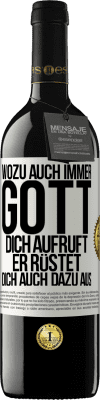 39,95 € Kostenloser Versand | Rotwein RED Ausgabe MBE Reserve Wozu auch immer Gott dich aufruft, er rüstet dich auch dazu aus Weißes Etikett. Anpassbares Etikett Reserve 12 Monate Ernte 2015 Tempranillo