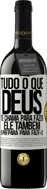 39,95 € Envio grátis | Vinho tinto Edição RED MBE Reserva Tudo o que Deus te chama para fazer, Ele também o prepara para fazê-lo Etiqueta Branca. Etiqueta personalizável Reserva 12 Meses Colheita 2015 Tempranillo