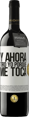 39,95 € Envío gratis | Vino Tinto Edición RED MBE Reserva Y ahora tiro yo porque me toca Etiqueta Blanca. Etiqueta personalizable Reserva 12 Meses Cosecha 2014 Tempranillo