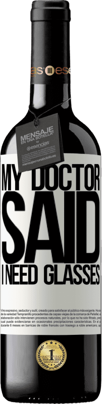 39,95 € Envoi gratuit | Vin rouge Édition RED MBE Réserve My doctor said I need glasses Étiquette Blanche. Étiquette personnalisable Réserve 12 Mois Récolte 2015 Tempranillo