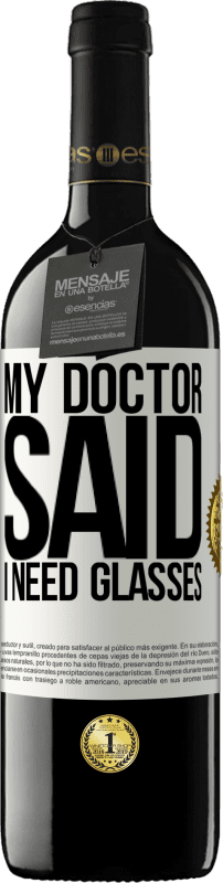 39,95 € Spedizione Gratuita | Vino rosso Edizione RED MBE Riserva My doctor said I need glasses Etichetta Bianca. Etichetta personalizzabile Riserva 12 Mesi Raccogliere 2016 Tempranillo