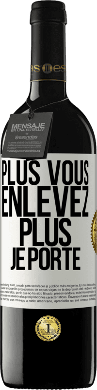 39,95 € Envoi gratuit | Vin rouge Édition RED MBE Réserve Plus vous enlevez, plus je porte Étiquette Blanche. Étiquette personnalisable Réserve 12 Mois Récolte 2015 Tempranillo