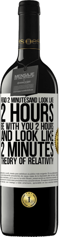 39,95 € Free Shipping | Red Wine RED Edition MBE Reserve Read 2 minutes and look like 2 hours. Be with you 2 hours and look like 2 minutes. Theory of relativity White Label. Customizable label Reserve 12 Months Harvest 2015 Tempranillo