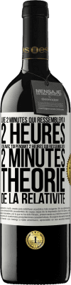 39,95 € Envoi gratuit | Vin rouge Édition RED MBE Réserve Lire 2 minutes qui ressemblent à 2 heures. Être avec toi pendant 2 heures qui ressemblent à 2 minutes. Théorie de la relativité Étiquette Blanche. Étiquette personnalisable Réserve 12 Mois Récolte 2015 Tempranillo