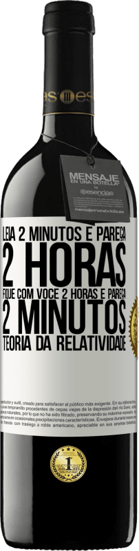 39,95 € Envio grátis | Vinho tinto Edição RED MBE Reserva Leia 2 minutos e pareça 2 horas. Fique com você 2 horas e pareça 2 minutos. Teoria da relatividade Etiqueta Branca. Etiqueta personalizável Reserva 12 Meses Colheita 2015 Tempranillo