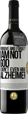 39,95 € Free Shipping | Red Wine RED Edition MBE Reserve forgive and forget? I am not God, nor do I have Alzheimer's White Label. Customizable label Reserve 12 Months Harvest 2015 Tempranillo