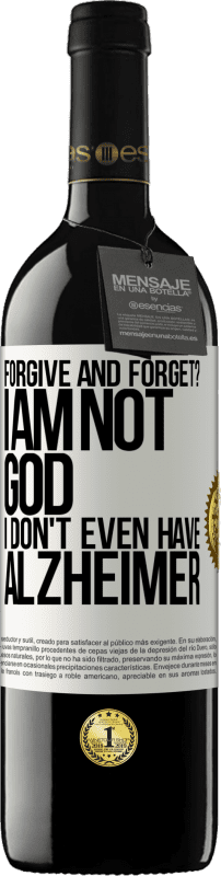 39,95 € Free Shipping | Red Wine RED Edition MBE Reserve forgive and forget? I am not God, nor do I have Alzheimer's White Label. Customizable label Reserve 12 Months Harvest 2014 Tempranillo
