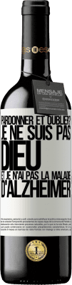 39,95 € Envoi gratuit | Vin rouge Édition RED MBE Réserve pardonner et oublier? Je ne suis pas Dieu et je n'ai pas la maladie d'Alzheimer Étiquette Blanche. Étiquette personnalisable Réserve 12 Mois Récolte 2014 Tempranillo