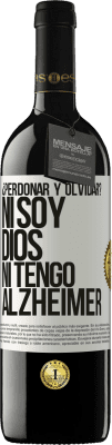 39,95 € Envío gratis | Vino Tinto Edición RED MBE Reserva ¿Perdonar y olvidar? Ni soy Dios, ni tengo alzheimer Etiqueta Blanca. Etiqueta personalizable Reserva 12 Meses Cosecha 2015 Tempranillo