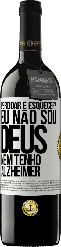 39,95 € Envio grátis | Vinho tinto Edição RED MBE Reserva perdoar e esquecer? Eu não sou Deus, nem tenho Alzheimer Etiqueta Branca. Etiqueta personalizável Reserva 12 Meses Colheita 2015 Tempranillo