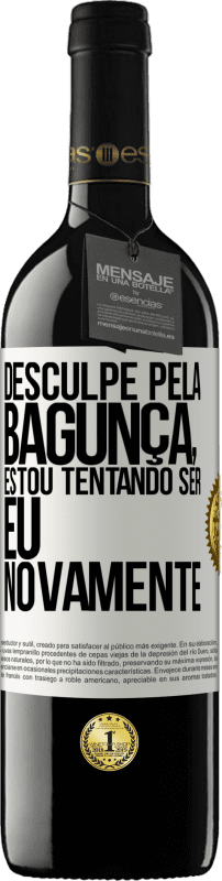 39,95 € Envio grátis | Vinho tinto Edição RED MBE Reserva Desculpe pela bagunça, estou tentando ser eu novamente Etiqueta Branca. Etiqueta personalizável Reserva 12 Meses Colheita 2015 Tempranillo