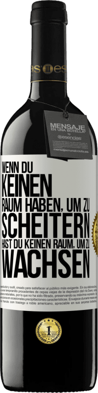 39,95 € Kostenloser Versand | Rotwein RED Ausgabe MBE Reserve Wenn du keinen Raum haben, um zu scheitern, hast du keinen Raum, um zu wachsen Weißes Etikett. Anpassbares Etikett Reserve 12 Monate Ernte 2015 Tempranillo