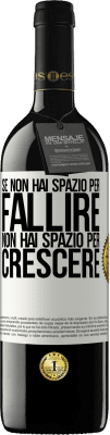 39,95 € Spedizione Gratuita | Vino rosso Edizione RED MBE Riserva Se non hai spazio per fallire, non hai spazio per crescere Etichetta Bianca. Etichetta personalizzabile Riserva 12 Mesi Raccogliere 2014 Tempranillo