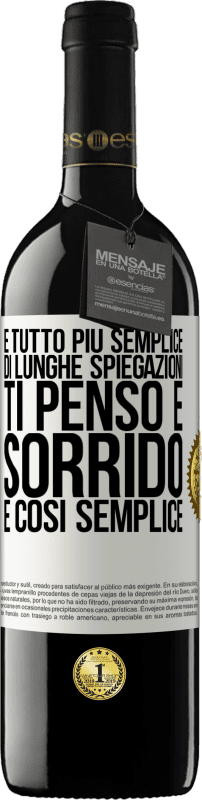 39,95 € Spedizione Gratuita | Vino rosso Edizione RED MBE Riserva È tutto più semplice di lunghe spiegazioni. Ti penso e sorrido. È così semplice Etichetta Bianca. Etichetta personalizzabile Riserva 12 Mesi Raccogliere 2015 Tempranillo