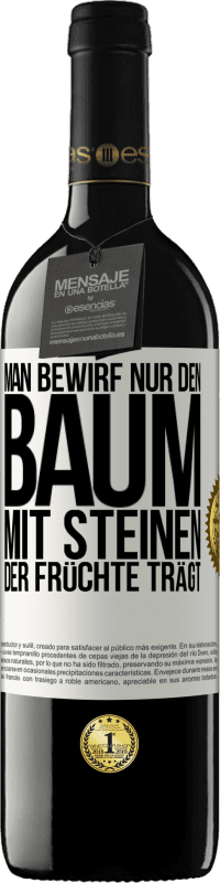 39,95 € Kostenloser Versand | Rotwein RED Ausgabe MBE Reserve Man bewirf nur den Baum mit Steinen, der Früchte trägt Weißes Etikett. Anpassbares Etikett Reserve 12 Monate Ernte 2015 Tempranillo