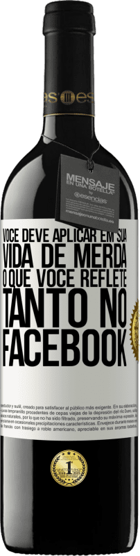 39,95 € Envio grátis | Vinho tinto Edição RED MBE Reserva Você deve aplicar na sua vida, o que você reflete tanto no Facebook Etiqueta Branca. Etiqueta personalizável Reserva 12 Meses Colheita 2015 Tempranillo