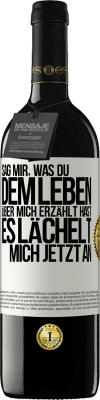 39,95 € Kostenloser Versand | Rotwein RED Ausgabe MBE Reserve Sag mir, was du dem Leben über mich erzählt hast, es lächelt mich jetzt an Weißes Etikett. Anpassbares Etikett Reserve 12 Monate Ernte 2015 Tempranillo