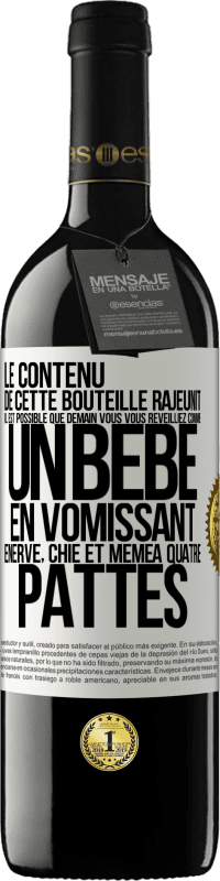 39,95 € Envoi gratuit | Vin rouge Édition RED MBE Réserve Le contenu de cette bouteille rajeunit. Il est possible que demain vous vous réveilliez comme un bébé: en vomissant, énervé, chi Étiquette Blanche. Étiquette personnalisable Réserve 12 Mois Récolte 2015 Tempranillo